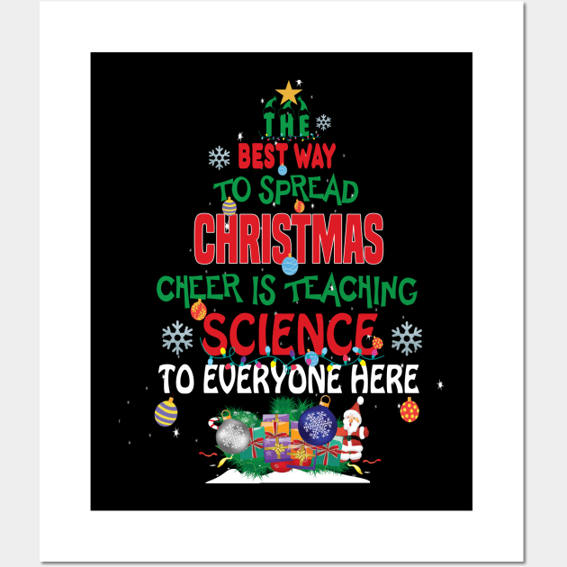 The best way to spread Christmas Cheer is Teaching Science For Everyone Here Elf Christmas gift Wall Art by DODG99